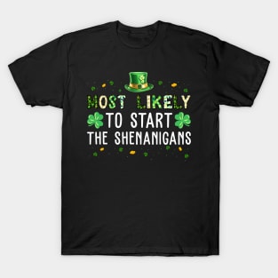 Most Likely To Start The Shenanigans Funny St Patricks Day T-Shirt